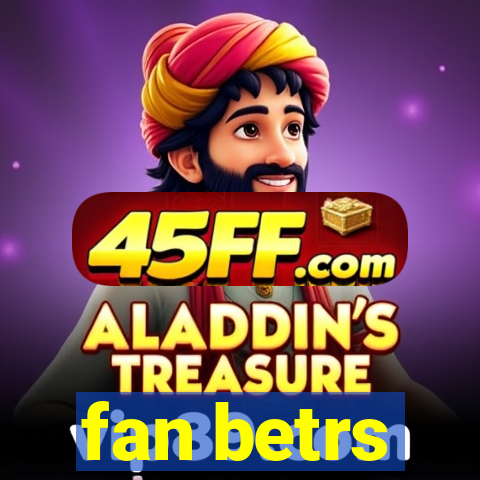 fan betrs